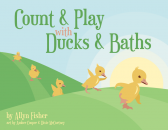 Count & Play with Ducks & Baths by Allyn Fisher